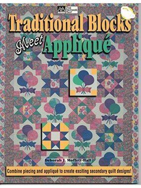 Traditional Blocks Meet Appliqué Deborah J. Moffett-Hall Quilting Book Patterns